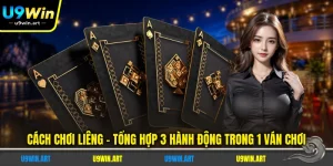 cach-choi-lieng-tong-hop-3-hanh-dong-trong-1-van-choi