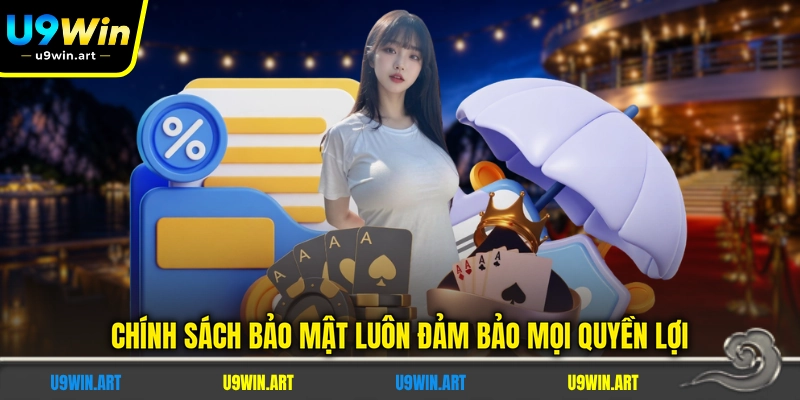 chinh-sach-bao-mat-luon-dam-bao-moi-quyen-loi
