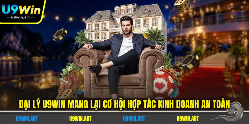dai-ly-u9win-mang-lai-co-hoi-hop-tac-kinh-doanh-an-toan