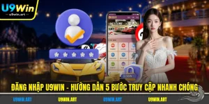 dang-nhap-u9win-huong-dan-5-buoc-truy-cap-nhanh-chong