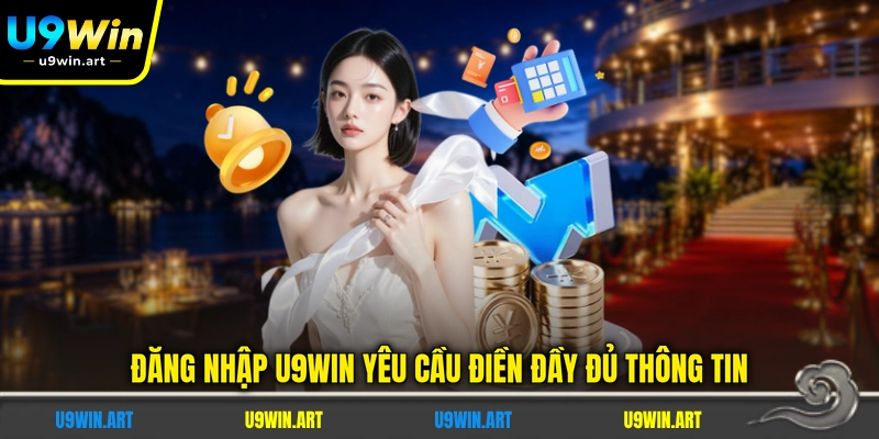 dang-nhap-u9win-yeu-cau-dien-day-du-thong-tin