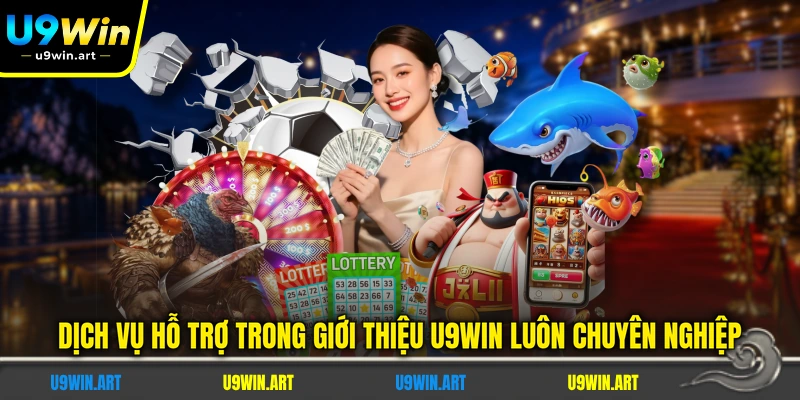 dich-vu-ho-tro-trong-gioi-thieu-u9win-luon-chuyen-nghiep