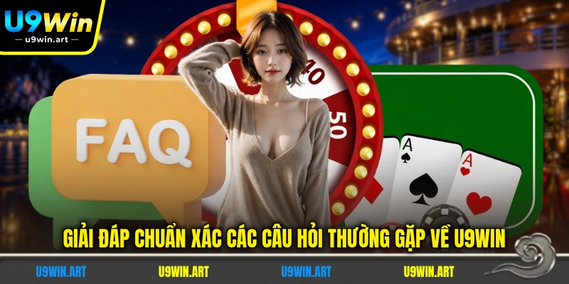 giai-dap-chuan-xac-cac-cau-hoi-thuong-gap-ve-u9win