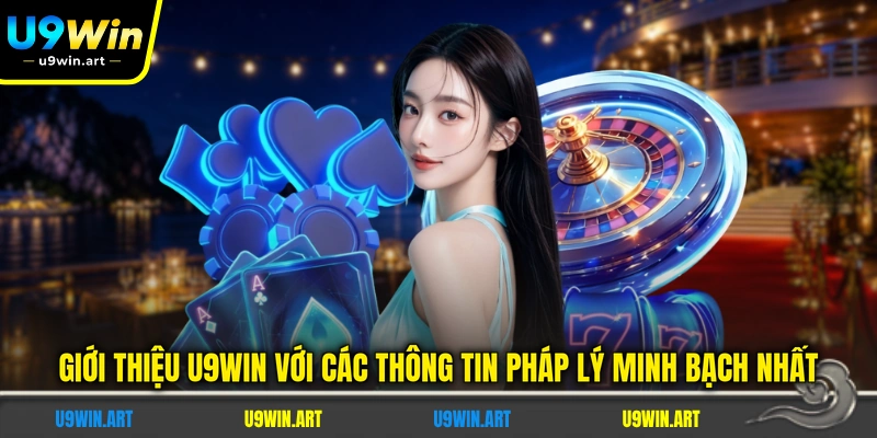 gioi-thieu-u9win-voi-cac-thong-tin-phap-ly-minh-bach-nhat
