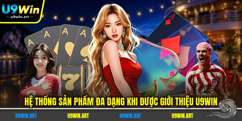 he-thong-san-pham-da-dang-khi-duoc-gioi-thieu-u9win