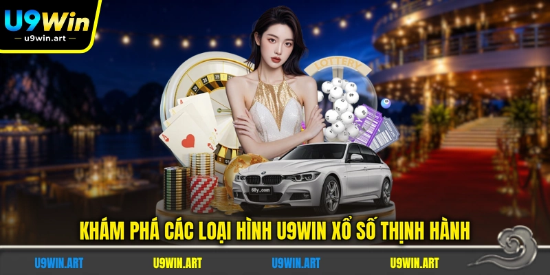 kham-pha-cac-loai-hinh-u9win-xo-so-thinh-hanh