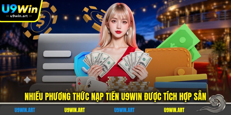 nhieu-phuong-thuc-nap-tien-u9win-duoc-tich-hop-san