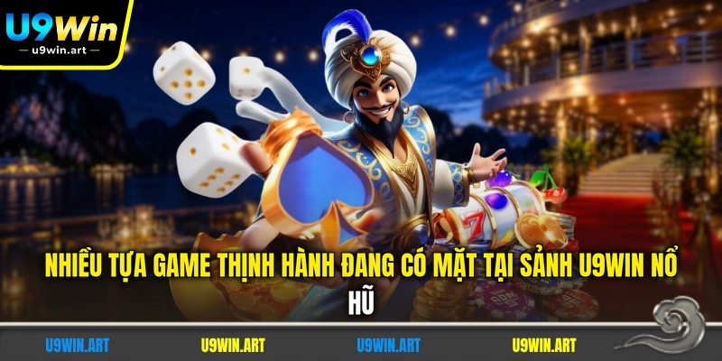 nhieu-tua-game-thinh-hanh-dang-co-mat-tai-sanh-u9win-no-hu