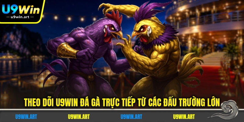 theo-doi-u9win-da-ga-truc-tiep-tu-cac-dau-truong-lon