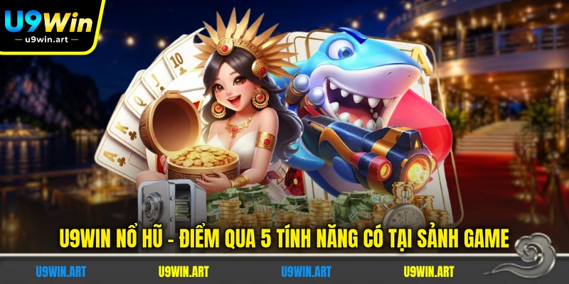 u9win-no-hu-diem-qua-5-tinh-nang-co-tai-sanh-game